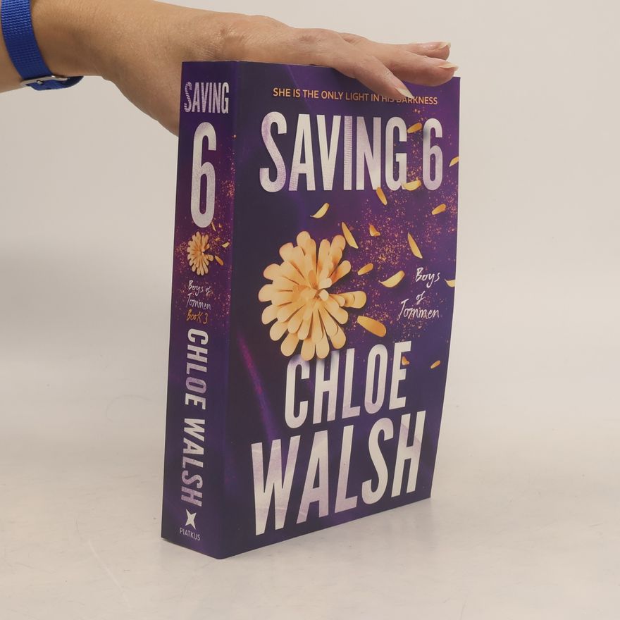 Chloe Walsh Saving 6: Epic, emotional and addictive romance from the TikTok phenomenon