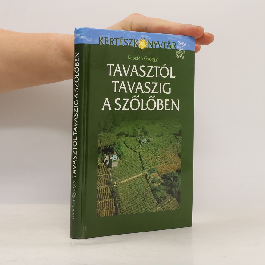 Kriszten György Tavasztól tavaszig a szőlőben