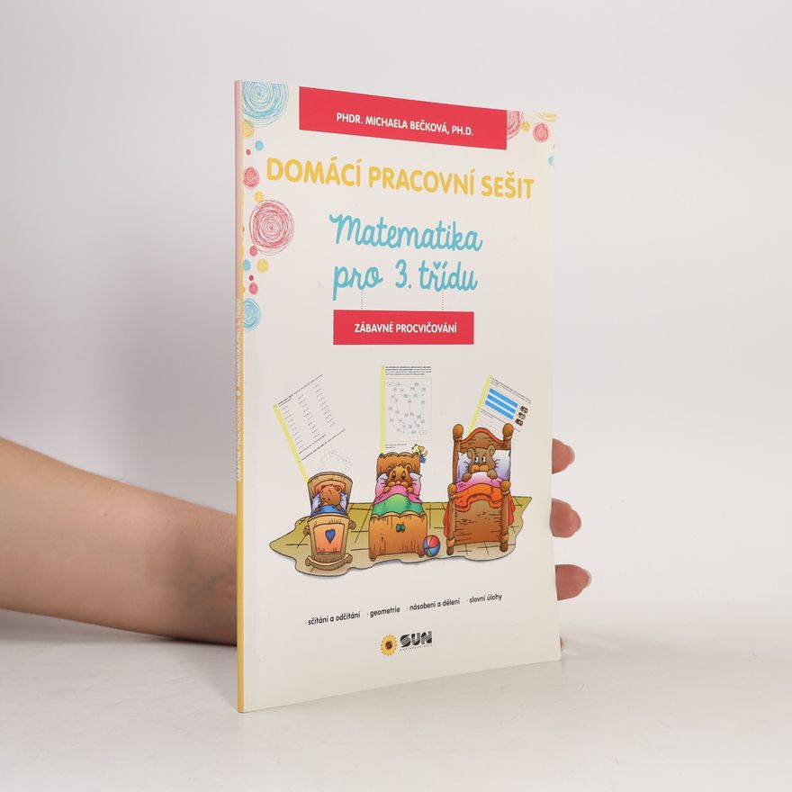 Michaela Beck Matematika pro 3. třídu : domácí pracovní sešit : zábavné procvičování