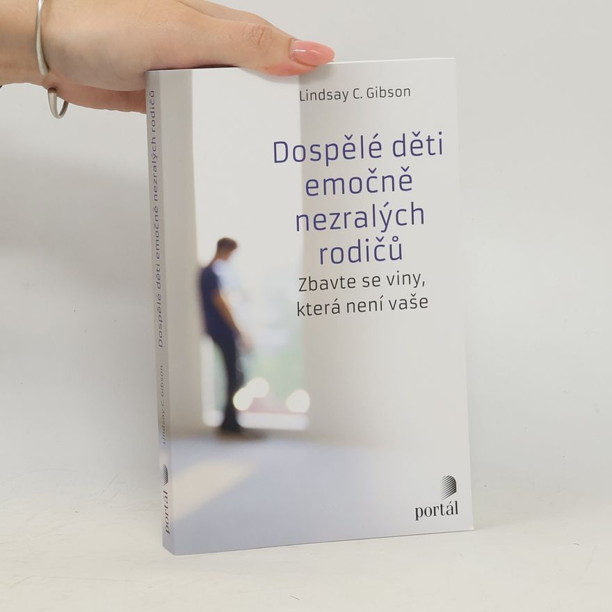 C. Lindsay Gibson Dospělé děti emočně nezralých rodičů