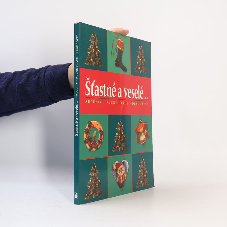 Autorenkollektiv Šťastné a veselé... recepty, ručné práce, dekorácie