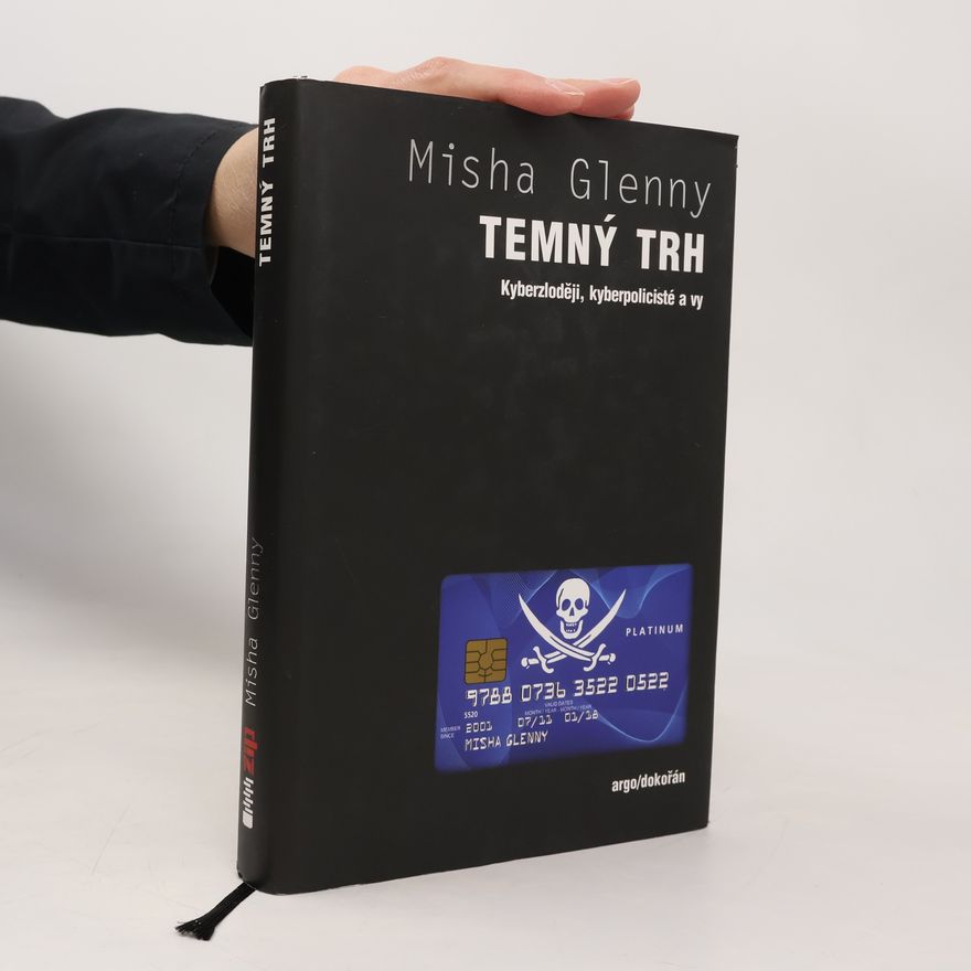Misha Glenny Temný trh : kyberzloději, kyberpolicisté a vy