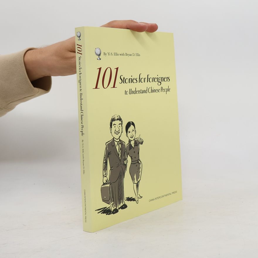Bryan D. Ellis 101 Stories for Foreigners to Understand Chinese People