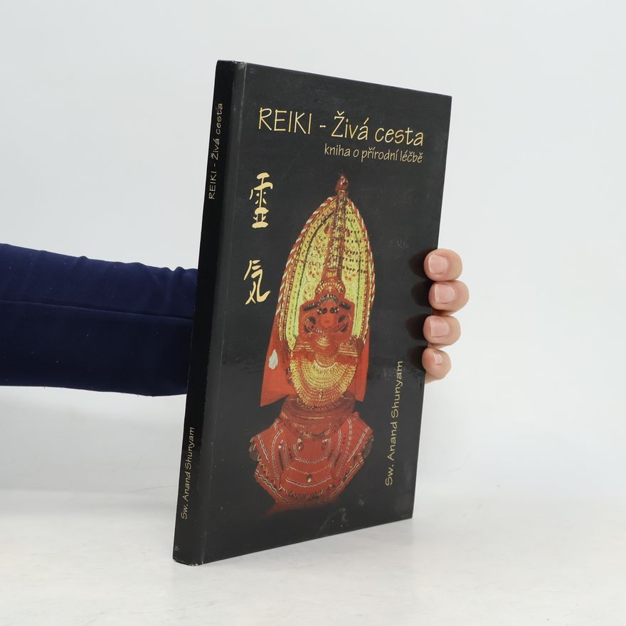 Anand Shunyam Reiki - Živá cesta: Kniha o přírodní léčbě