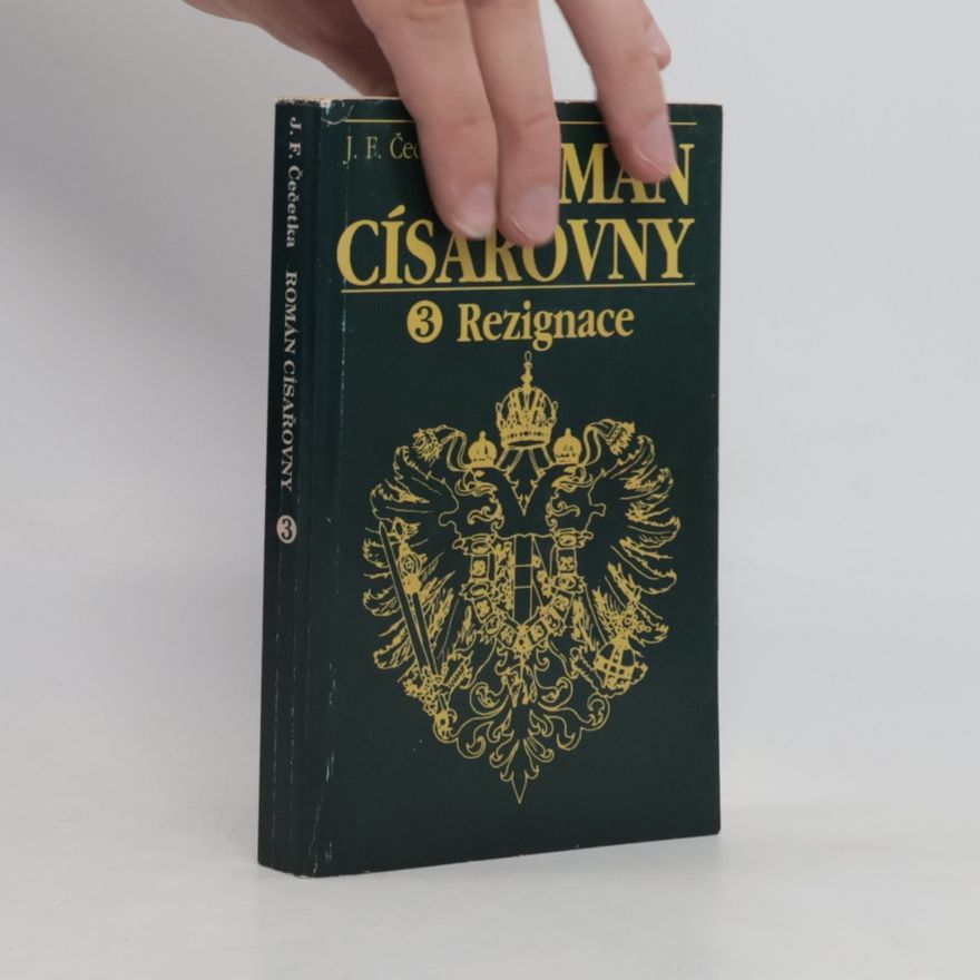 František Josef Čečetka Román císařovny. 3, Rezignace
