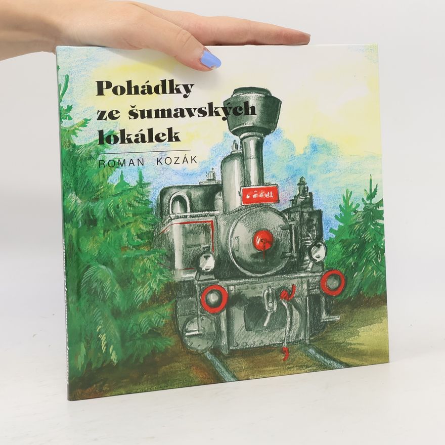 Roman Kozák Pohádky ze šumavských lokálek