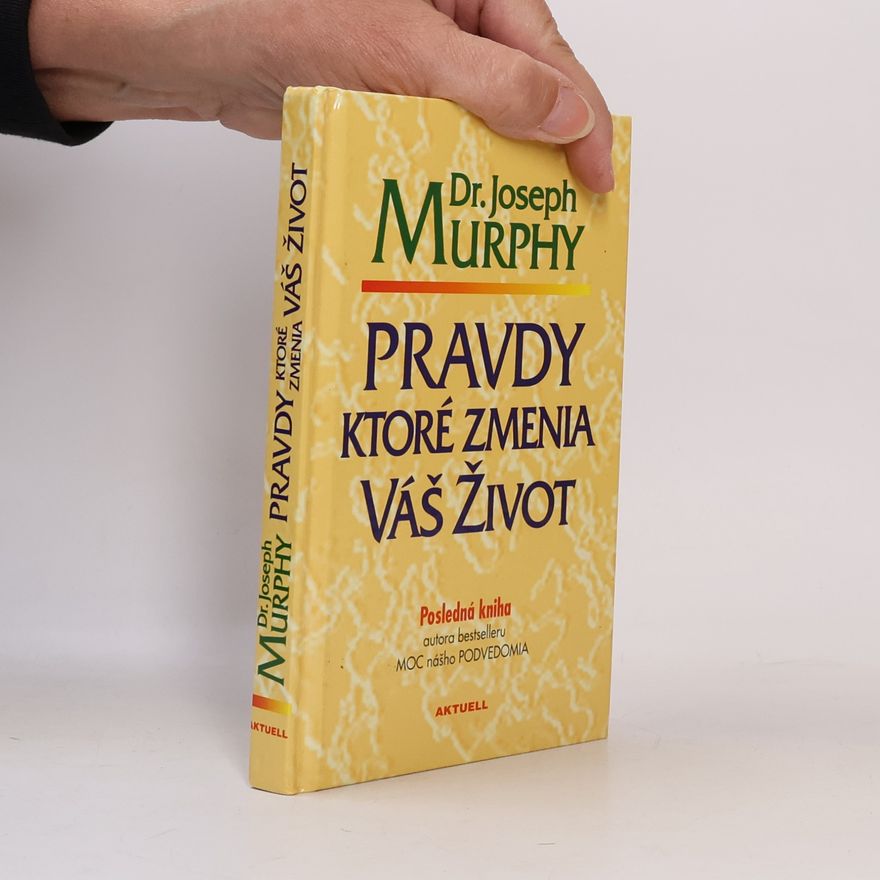 Joseph Murphy Pravdy ktoré zmenia Váš život