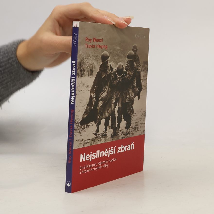 Travis Heying Nejsilnější zbraň : Emil Kapaun, vojenský kaplan a hrdina korejské války