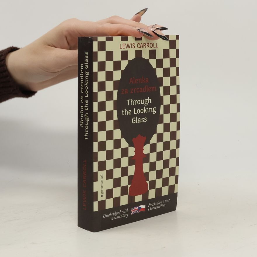 Lewis Carroll Through the looking glass = Alenka za zrcadlem