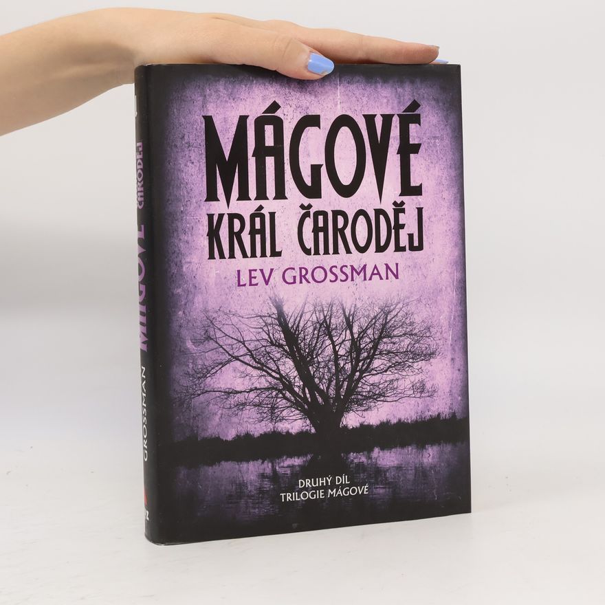 Lev Grossman Mágové. Král čaroděj