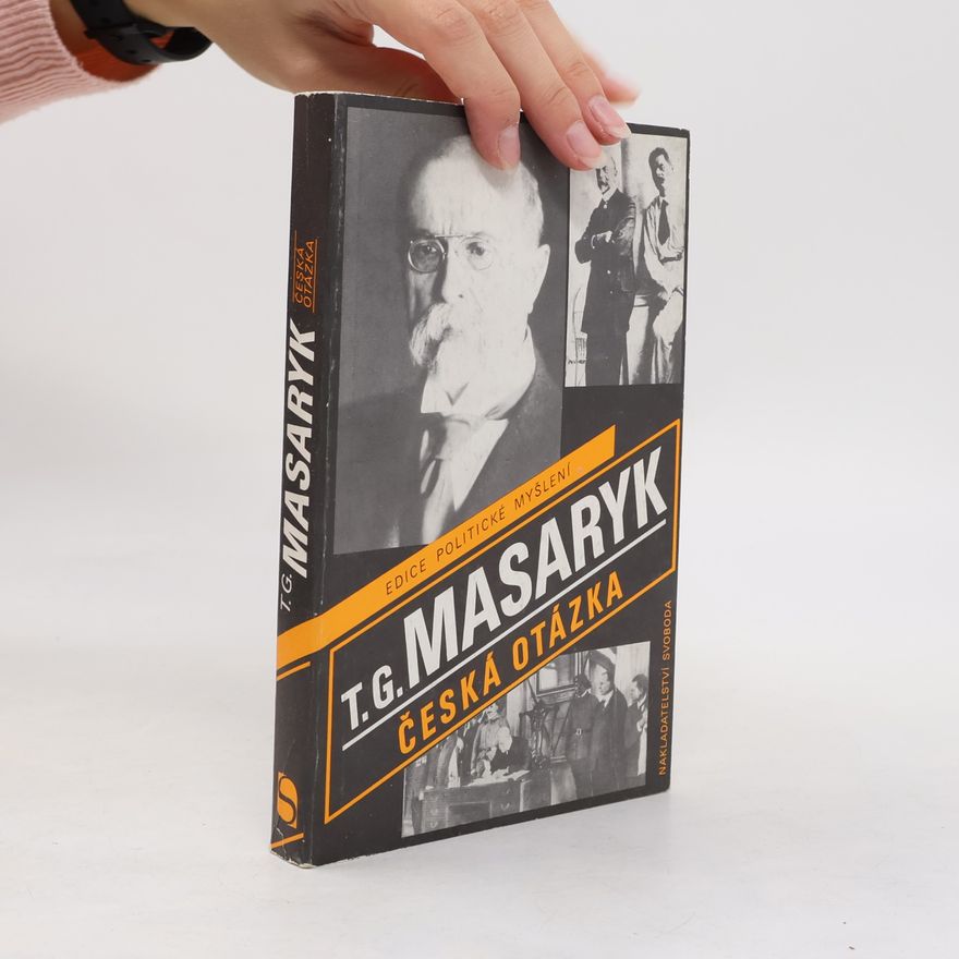 Tomáš Garrigue Masaryk Česká otázka. Naše nynější krize