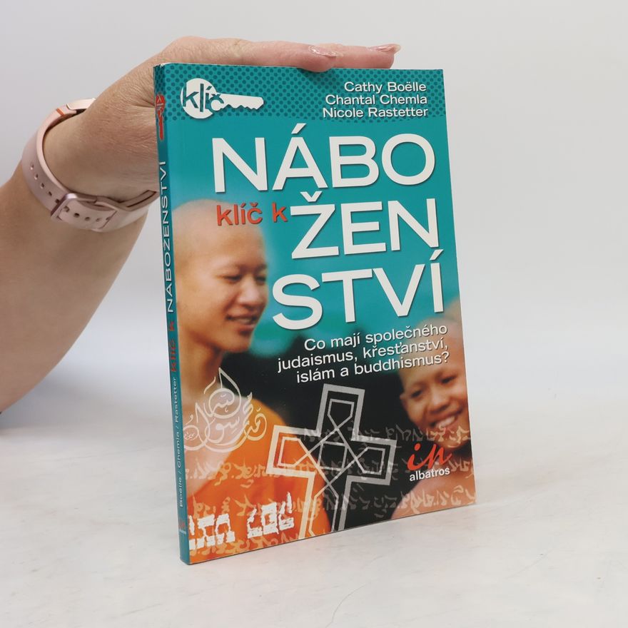 Nicole Rastetter Klíč k náboženství : srovnání čtyř největších světových náboženství