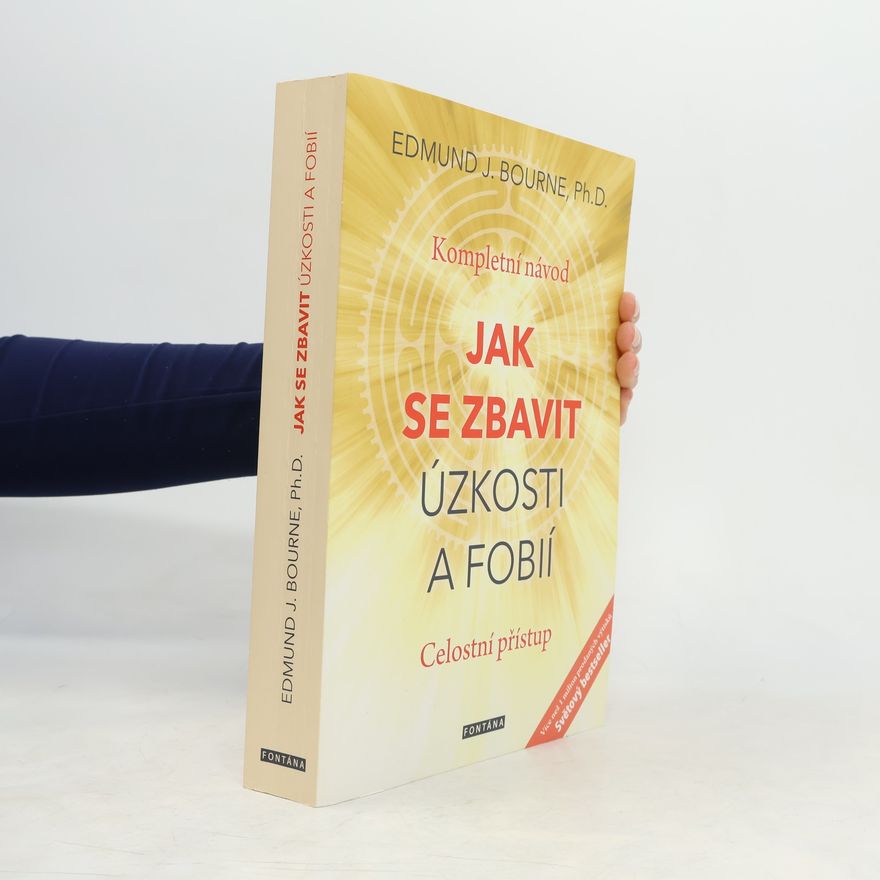 Edmund J. Bourne Jak se zbavit úzkosti a fobií