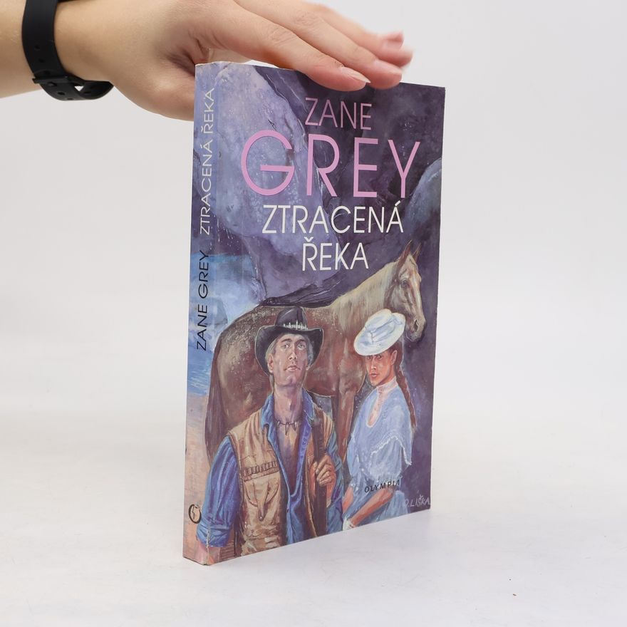 Zane Grey Ztracená řeka