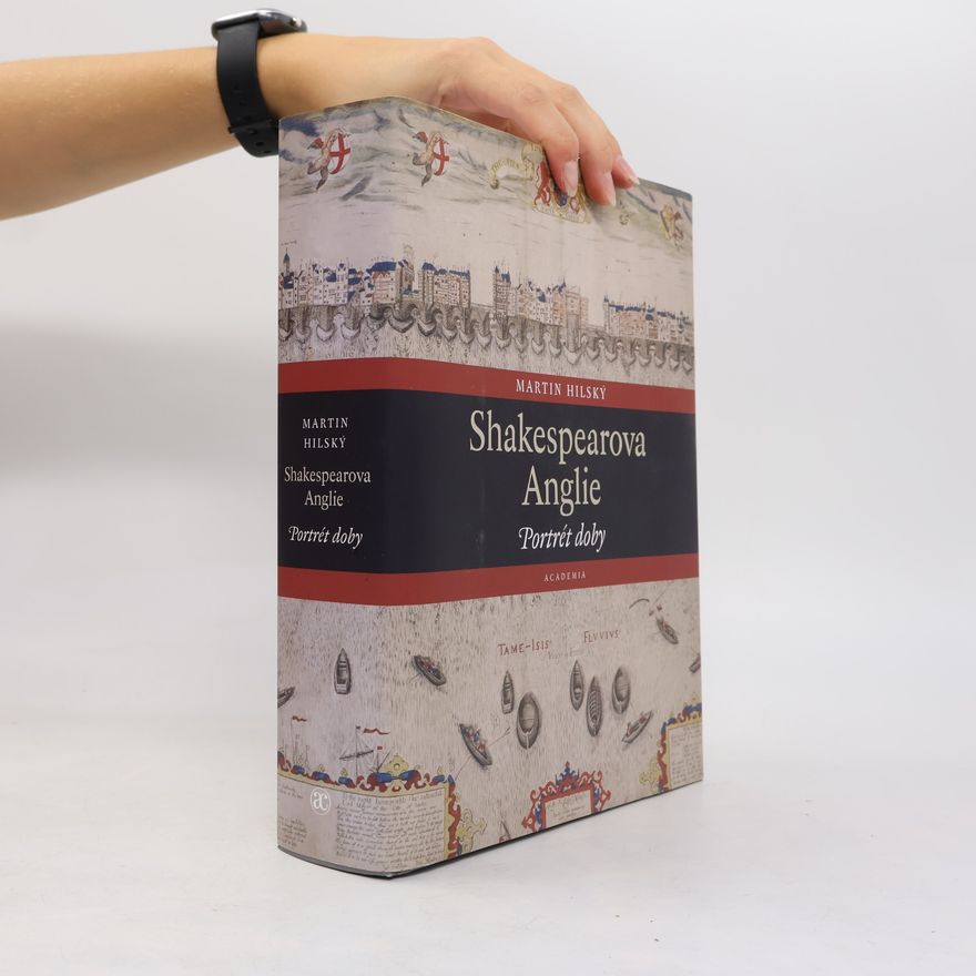 Martin Hilský Shakespearova Anglie. Portrét doby