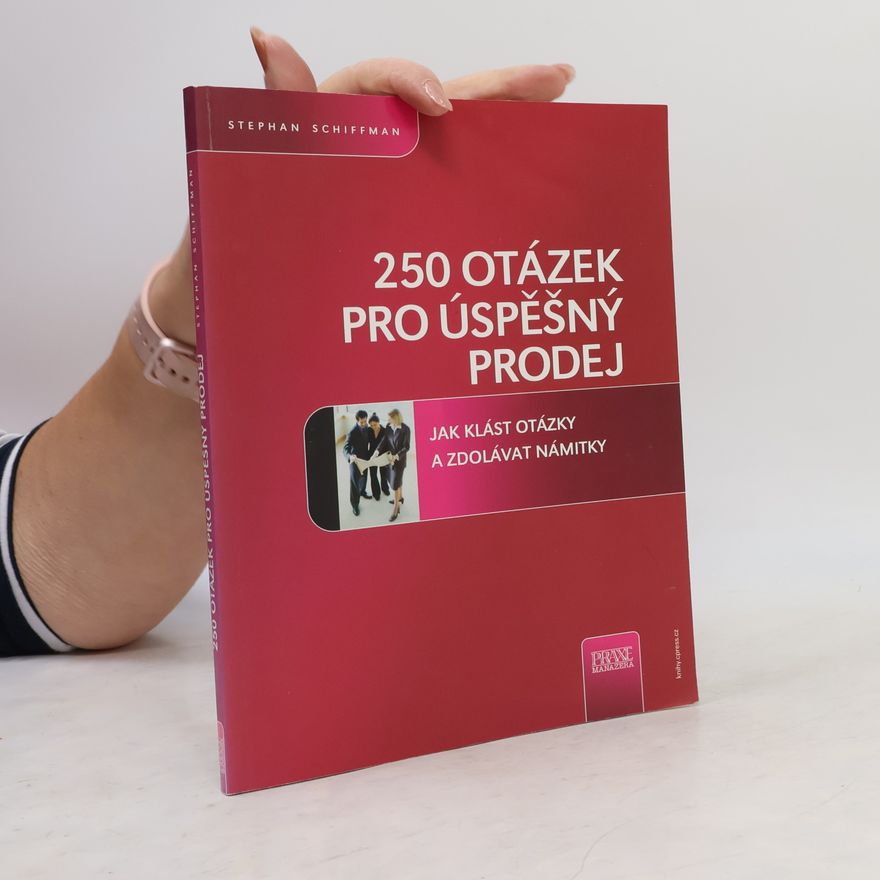 Stephan Schiffman 250 otázek pro úspěšný prodej