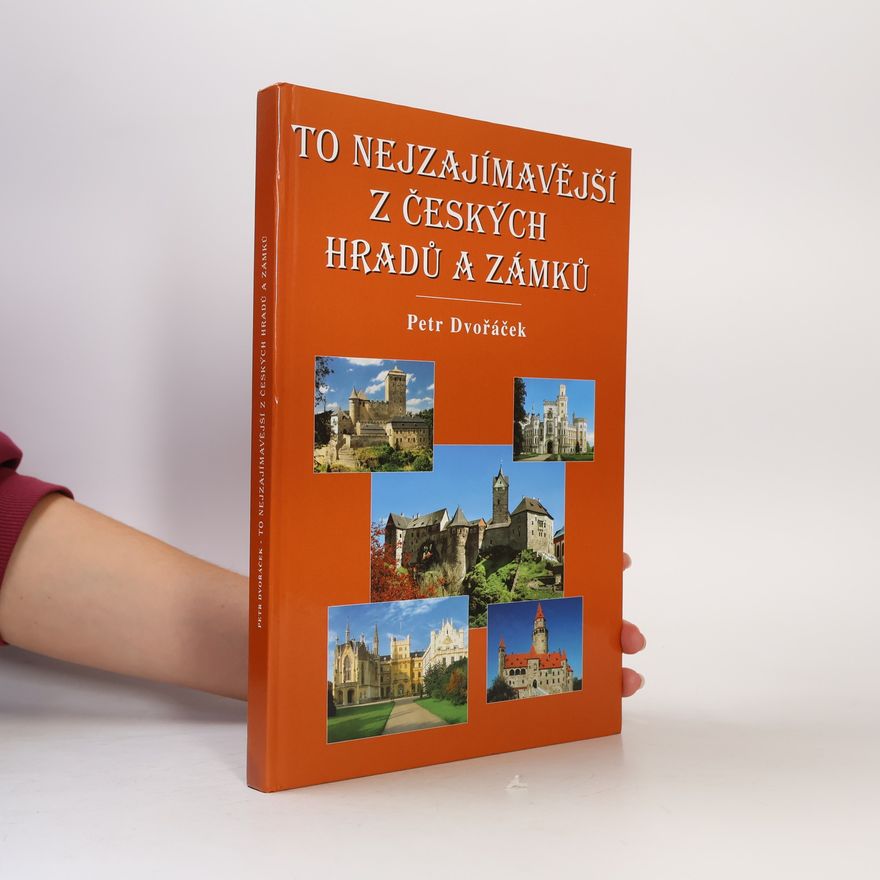 Petr Dvořáček To nejzajímavější z českých hradů a zámků