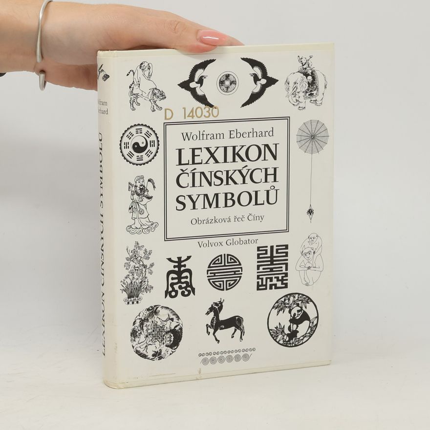 Wolfram Eberhard Lexikon čínských symbolů. Obrázková řeč Číny