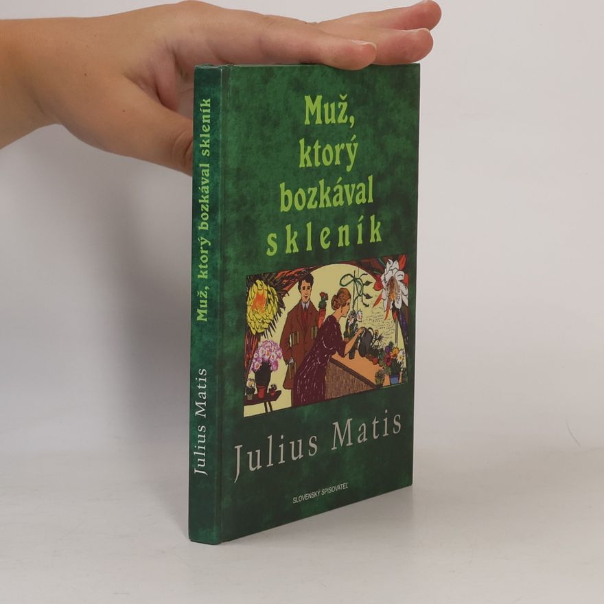 Julius Matis Muž, ktorý bozkával skleník