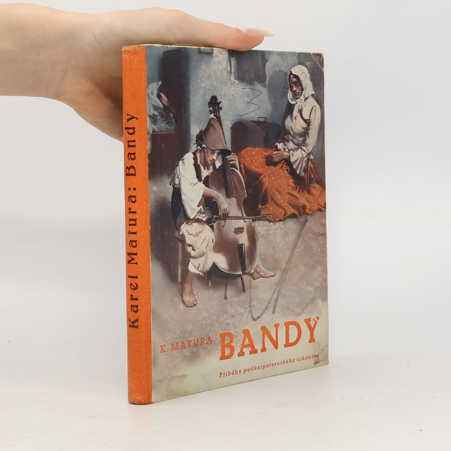 Karel Matura Bandy. Příběhy podkarpatoruského cikáněte