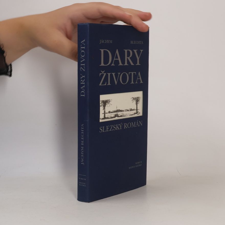Jáchym Blechta Dary života : slezský román