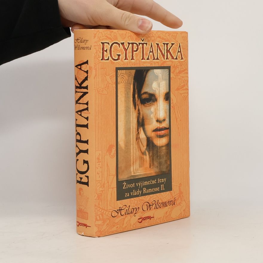 Hilary Wilson Egypťanka : život výjimečné ženy za vlády Ramesse II.