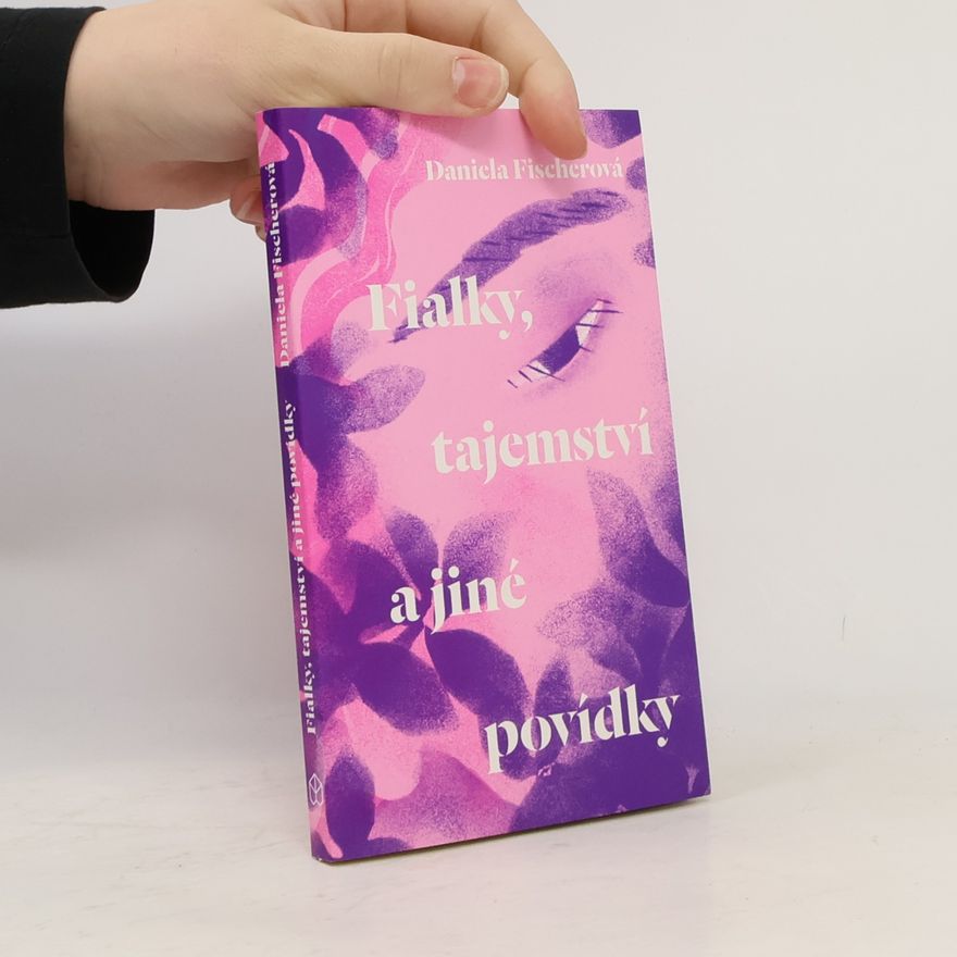 Daniela Fischer Fialky, tajemství a jiné povídky