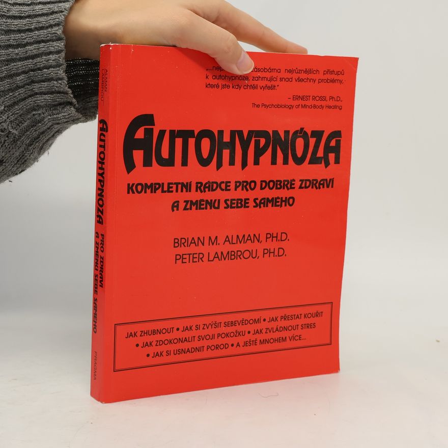 Brian M. Alman Autohypnóza: Kompletní rádce pro dobré zdraví a změnu sebe samého