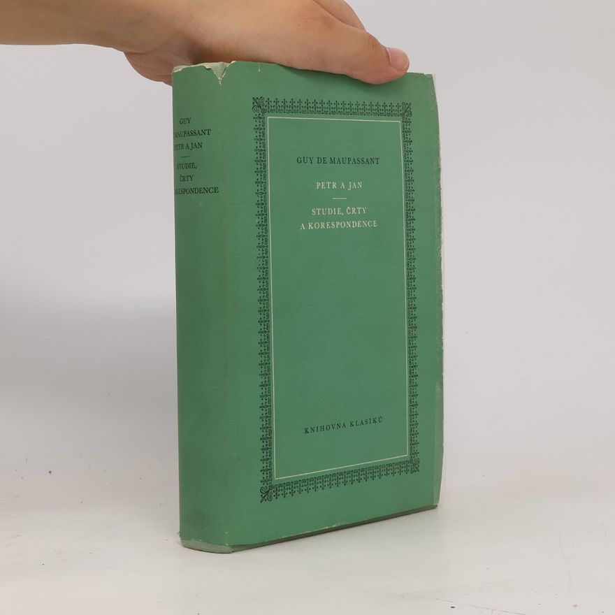 Guy de Maupassant Petr a Jan. Studie, črty a korespondence