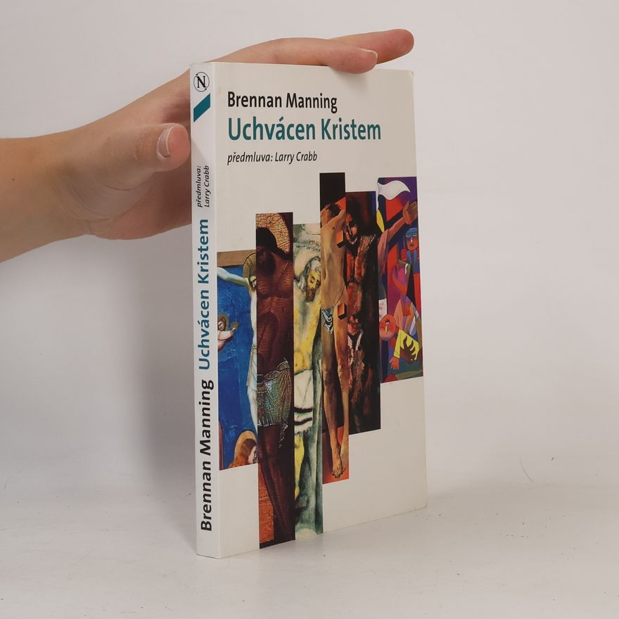 Brennan Manning Uchvácen Kristem