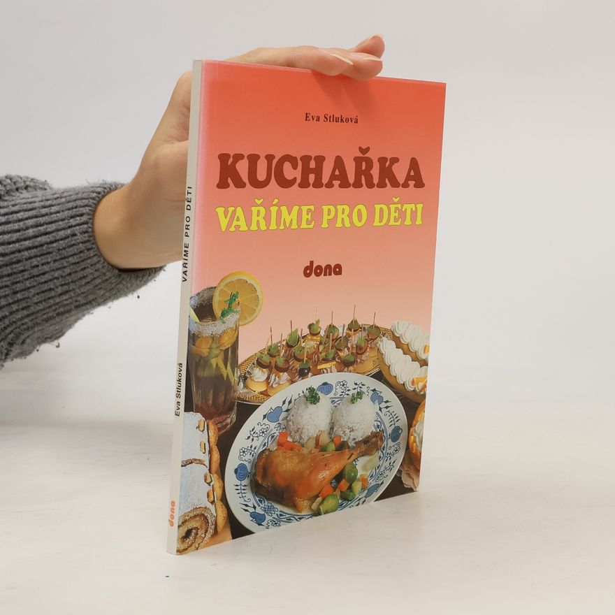 Eva Stluková Kuchařka. Vaříme pro děti