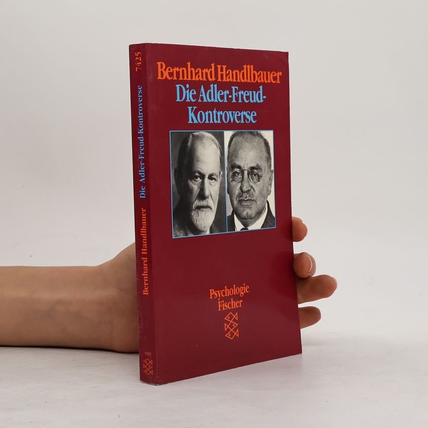 Bernhard Handlbauer Die Adler-Freud-Kontroverse