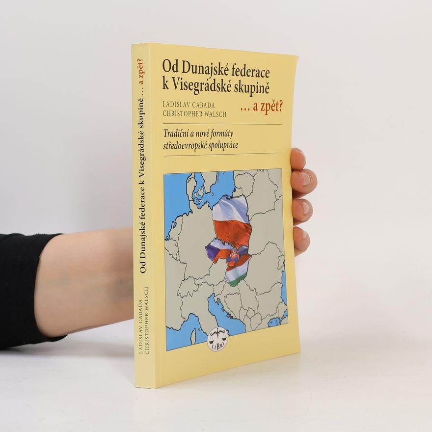 Christopher Walsch Od Dunajské federace k Visegrádské skupině ...a zpět?