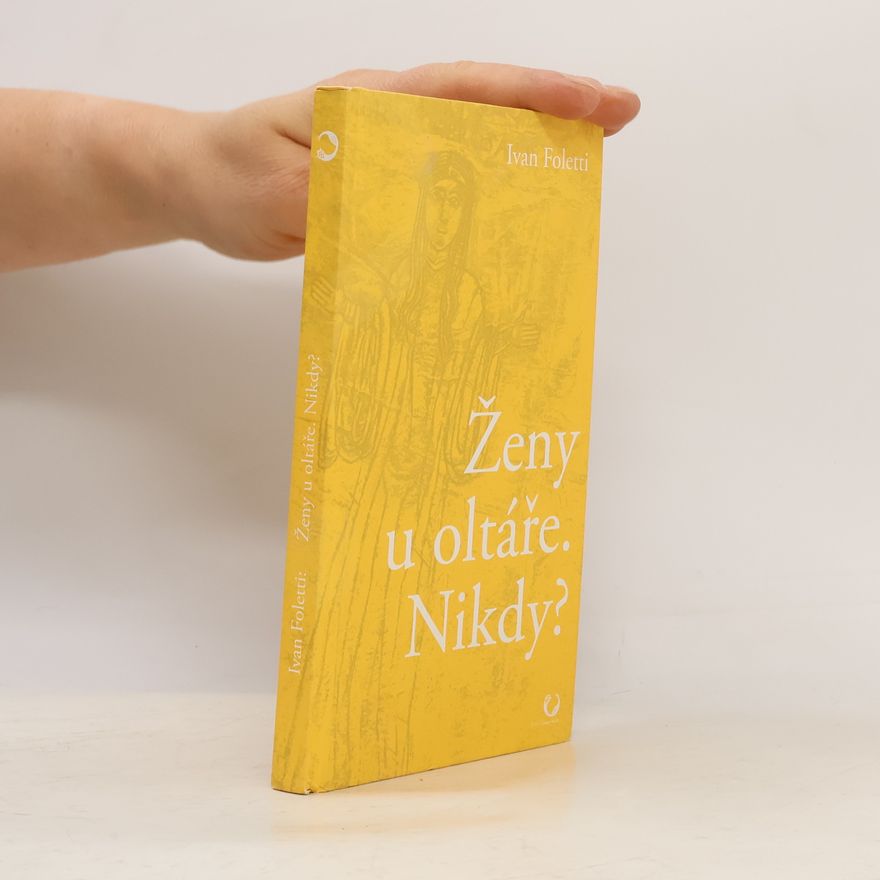 Ivan Foletti Ženy u oltáře. Nikdy?