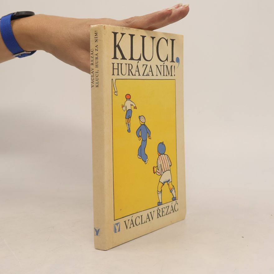 Václav Řezáč Kluci, hurá za ním!