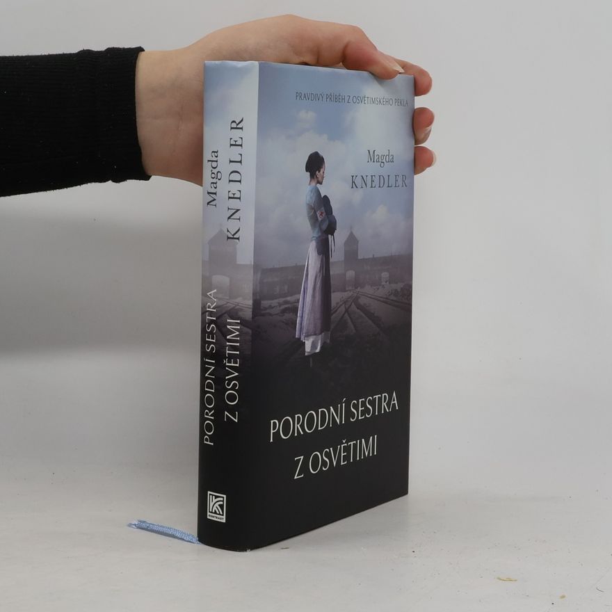 Magdalena Knedler Porodní sestra z Osvětimi
