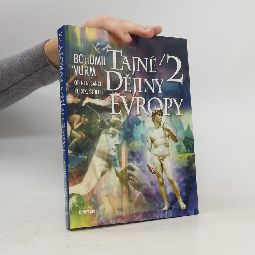 Bohumil Vurm Tajné dějiny Evropy (2. díl)