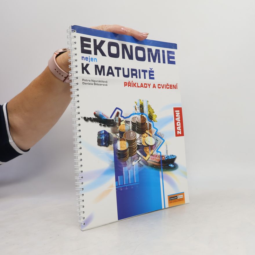 Daniela Šlézarová Ekonomie nejen k maturitě. Příklady a cvičení