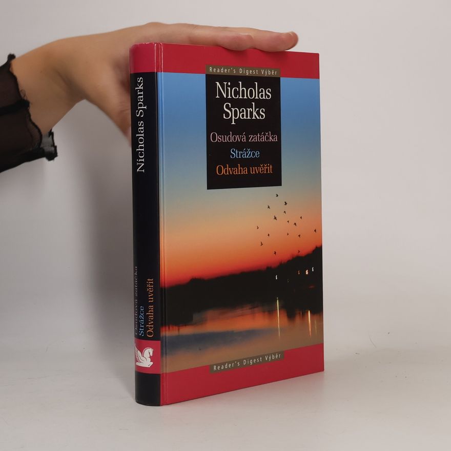 Nicholas Sparks Osudová zatáčka ; Strážce ; Odvaha uvěřit