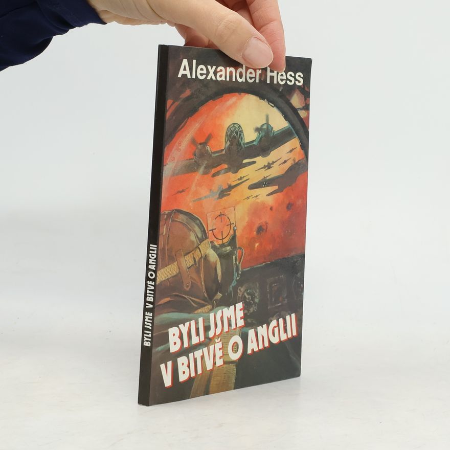 Alexander Hess Byli jsme v bitvě o Anglii