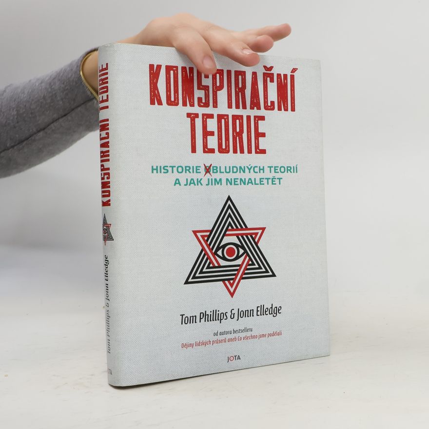 Tom Phillips Konspirační teorie: Historie obludných teorií a jak jim nenaletět
