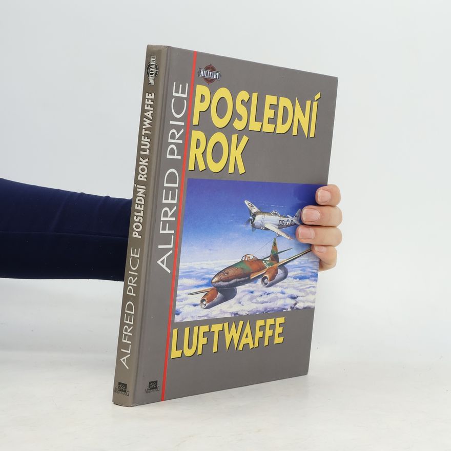 Alfred Price Poslední rok Luftwaffe