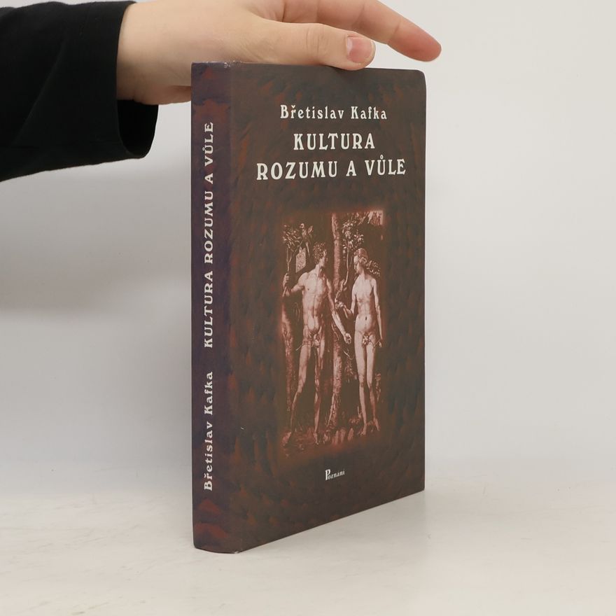 Břetislav Kafka Kultura rozumu a vůle : člověk zítřka