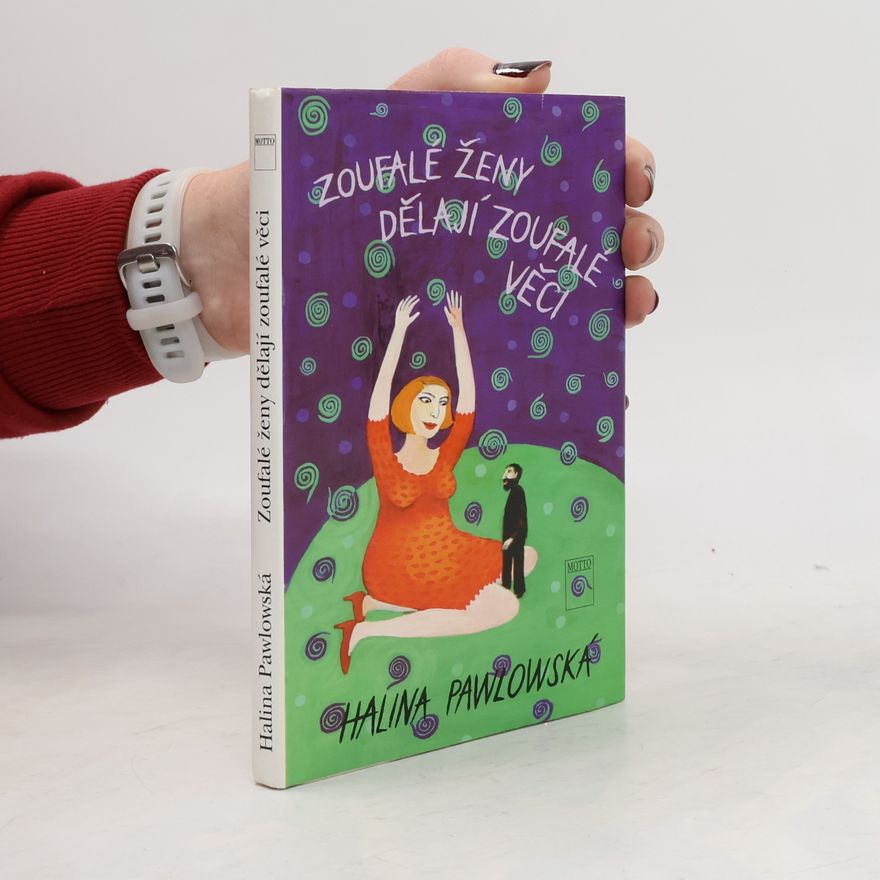 Halina Pawlowská Zoufalé ženy dělají zoufalé věci