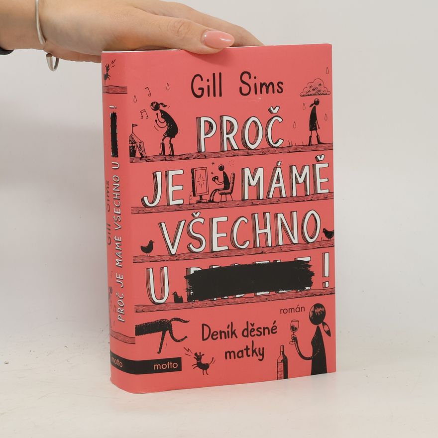 Gill Sims Proč je mámě všechno u prdele! Deník děsné matky