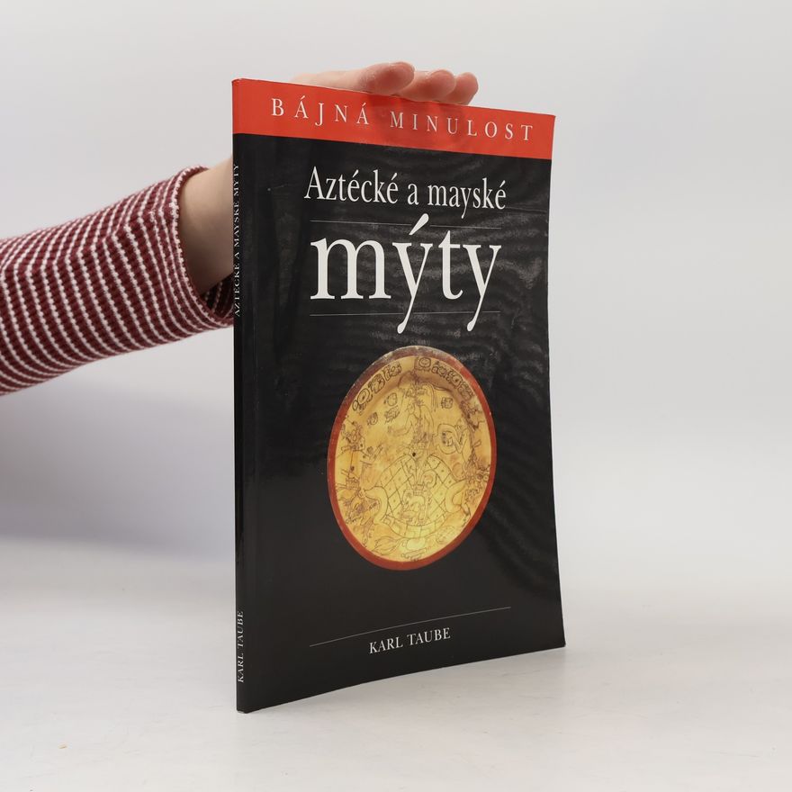 Karl Taube Aztécké a mayské mýty