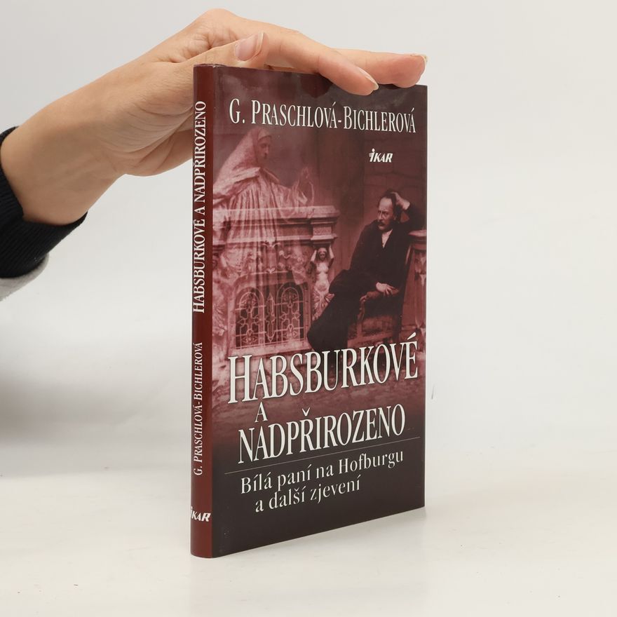 Gabriele Praschl-Bichler Habsburkové a nadpřirozeno
