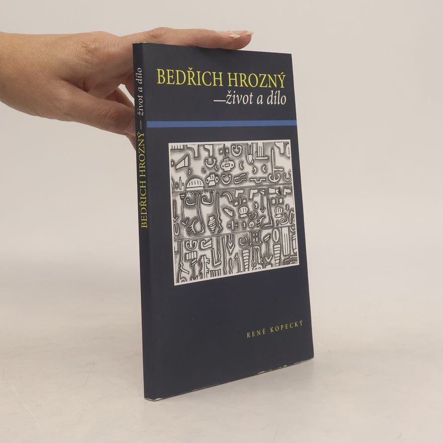 René Kopecký Bedřich Hrozný - život a dílo