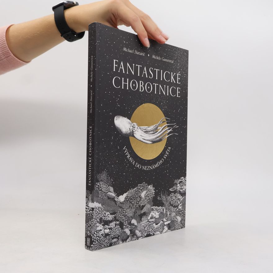 Michael Stavarič Fantastické chobotnice - Výprava do neznámeho světa