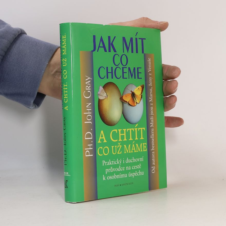 John Gray Jak mít, co chceme a chtít, co už máme